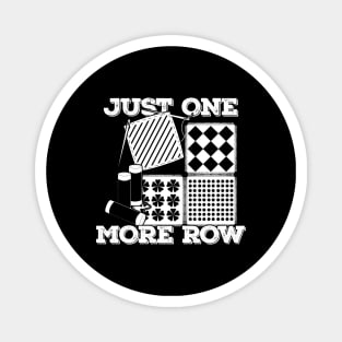 Just One More Row Quilting Quilter Gift Magnet